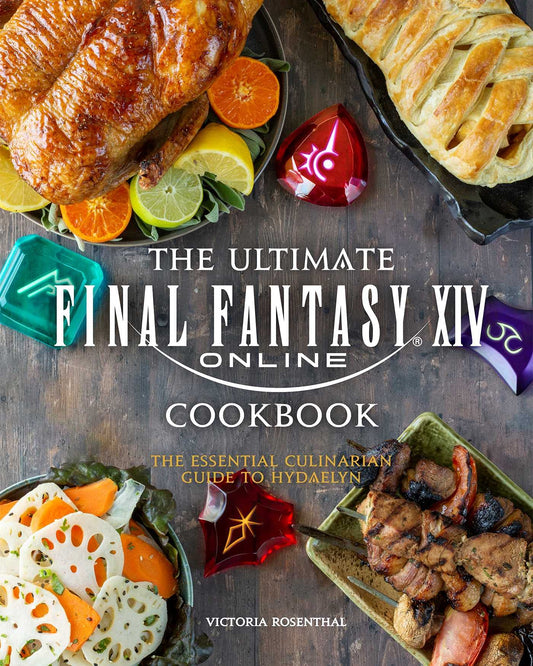 The Ultimate Final Fantasy Xiv Cookbook The Essential Culinarian Guide To Hydaelyn