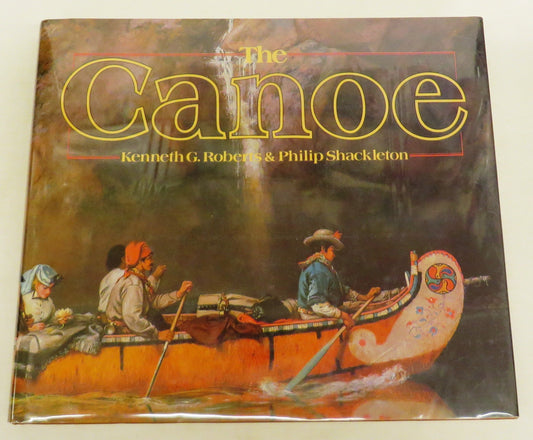 The Canoe A History Of The Craft From Panama To The Arctic