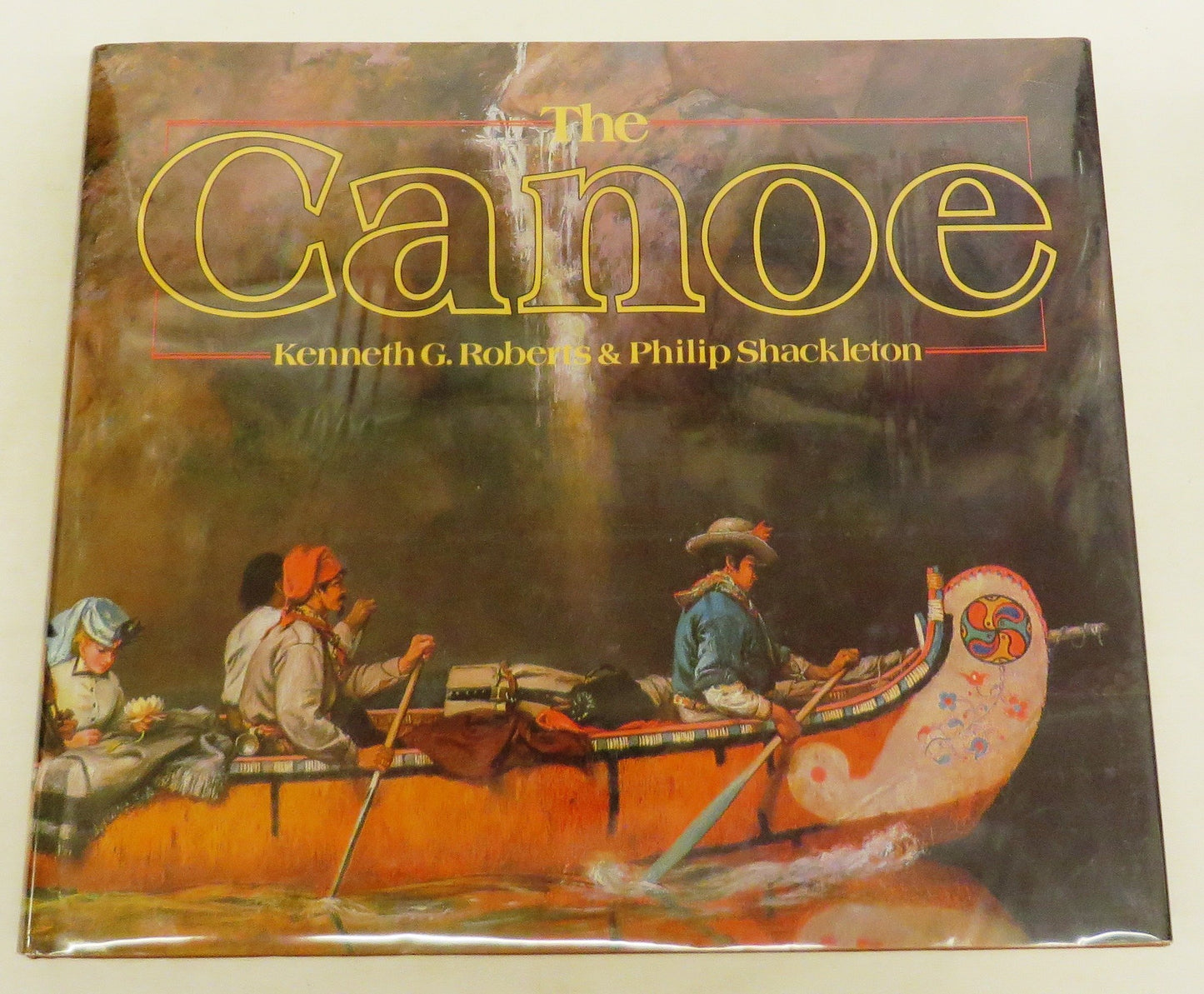 Canoe A History Of The Craft From Panama To The Arctic