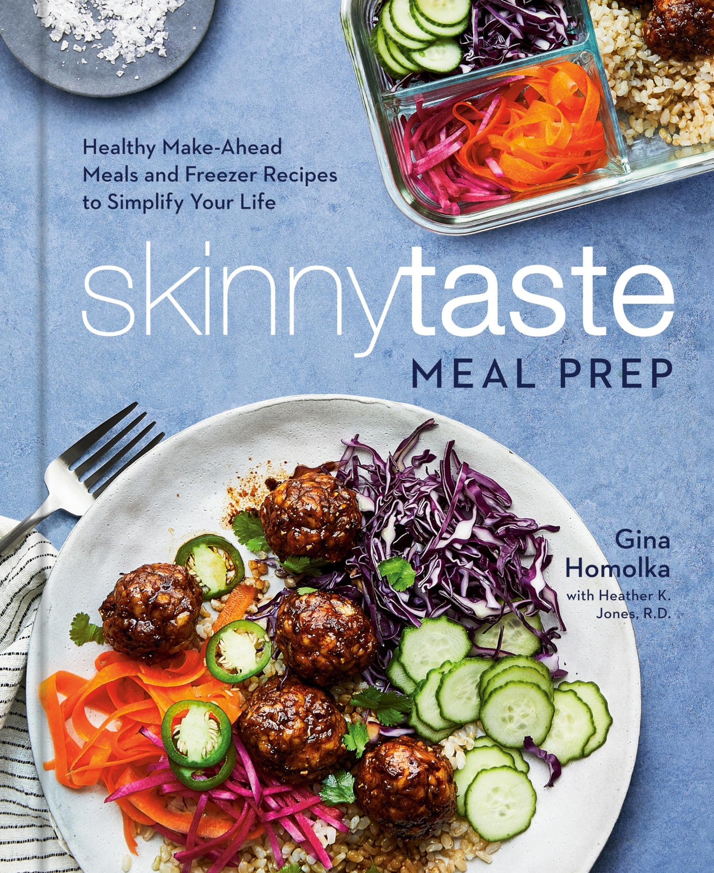 Skinnytaste Meal Prep Healthy Make Ahead Meals And Freezer Recipes To Simplify Your Life A Cookbook