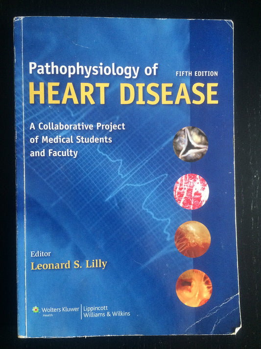 Pathophysiology Of Heart Disease A Collaborative Project Of Medical Students And Faculty