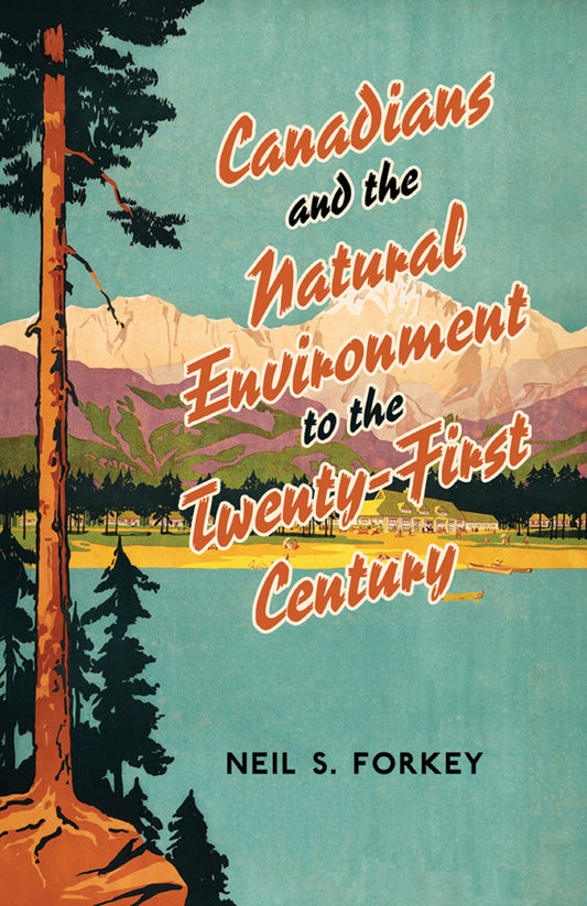 Canadians And The Natural Environment To The Twenty First Century