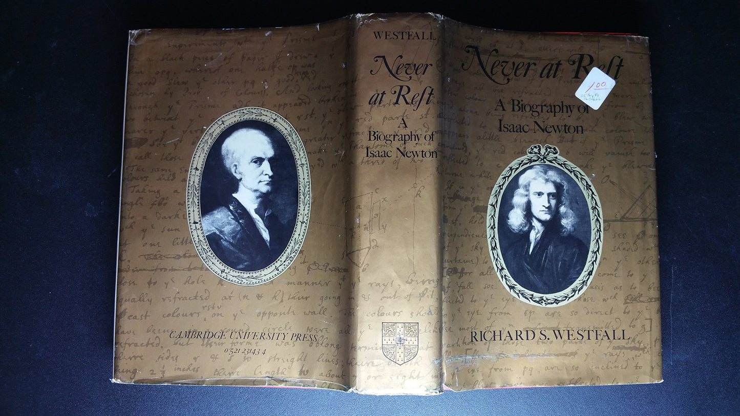 Never At Rest A Biography Of Isaac Newton