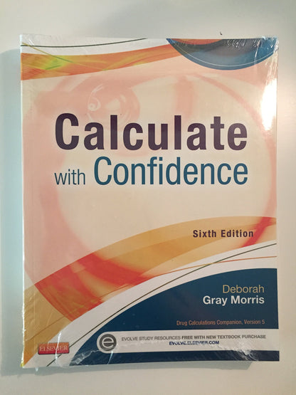 Calculate with Confidence (Morris, Calculate with Confidence) Morris RN  BSN  MA  LNC, Deborah C.