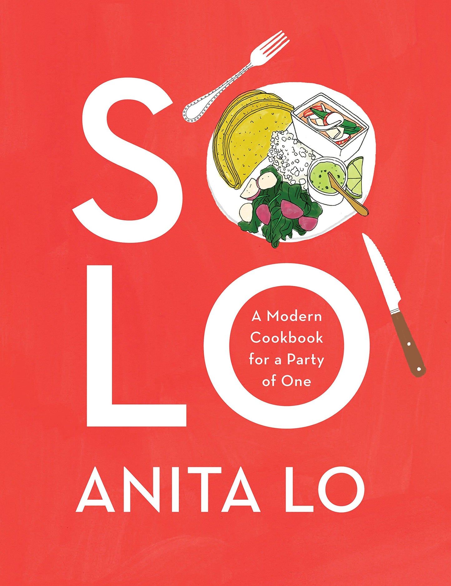 Solo A Modern Cookbook For A Party Of One