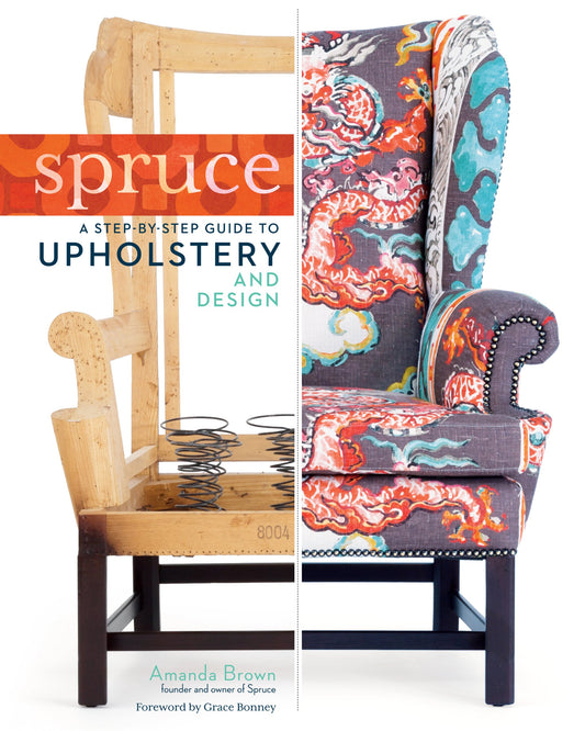 Spruce A Step By Step Guide To Upholstery And Design