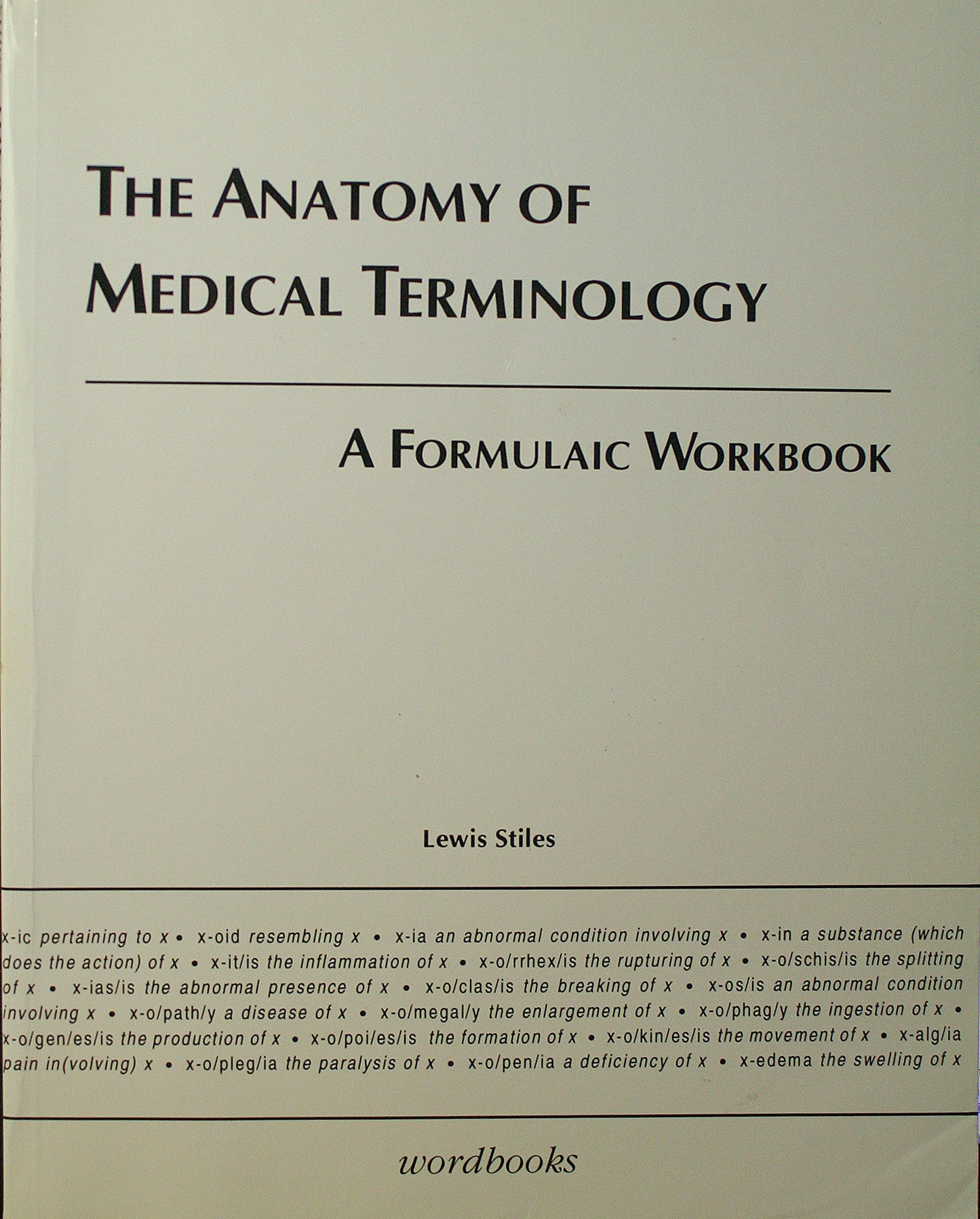 Anatomy Of Medical Terminology A Formulaic Workbook