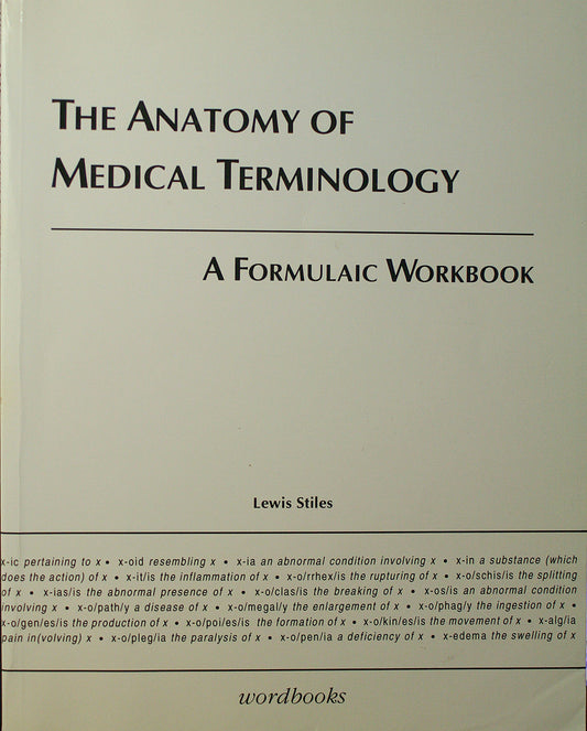 Anatomy Of Medical Terminology A Formulaic Workbook