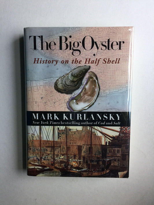 The Big Oyster History On The Half Shell