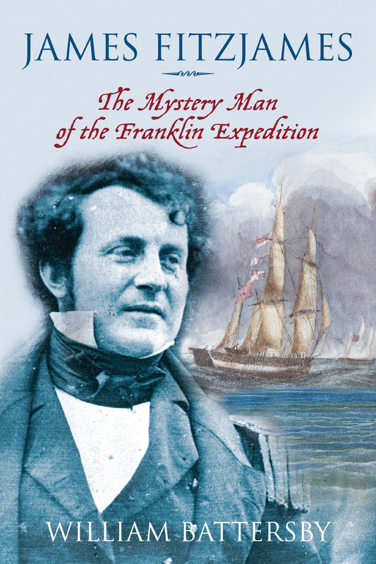 James Fitzjames The Mystery Man Of The Franklin Expedition