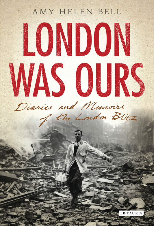 London Was Ours Diaries And Memoirs Of The London Blitz