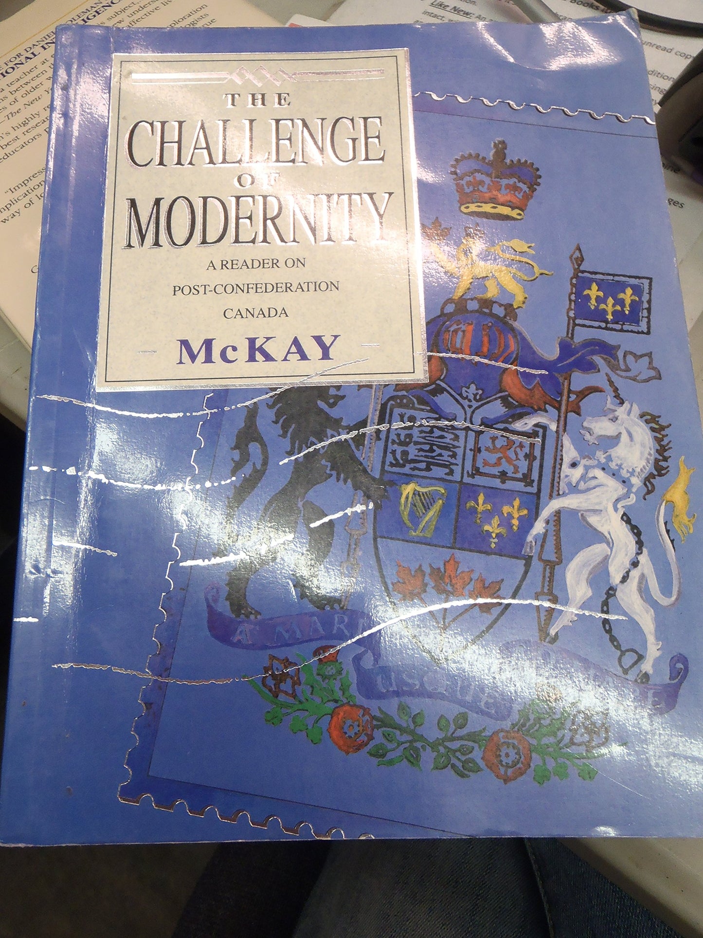 The Challenge Of Modernity A Reader On Post Confederation Canada