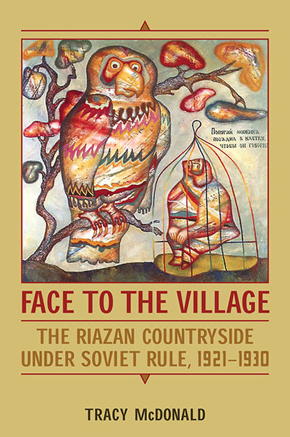 Face To The Village The Riazan Countryside Under Soviet Rule