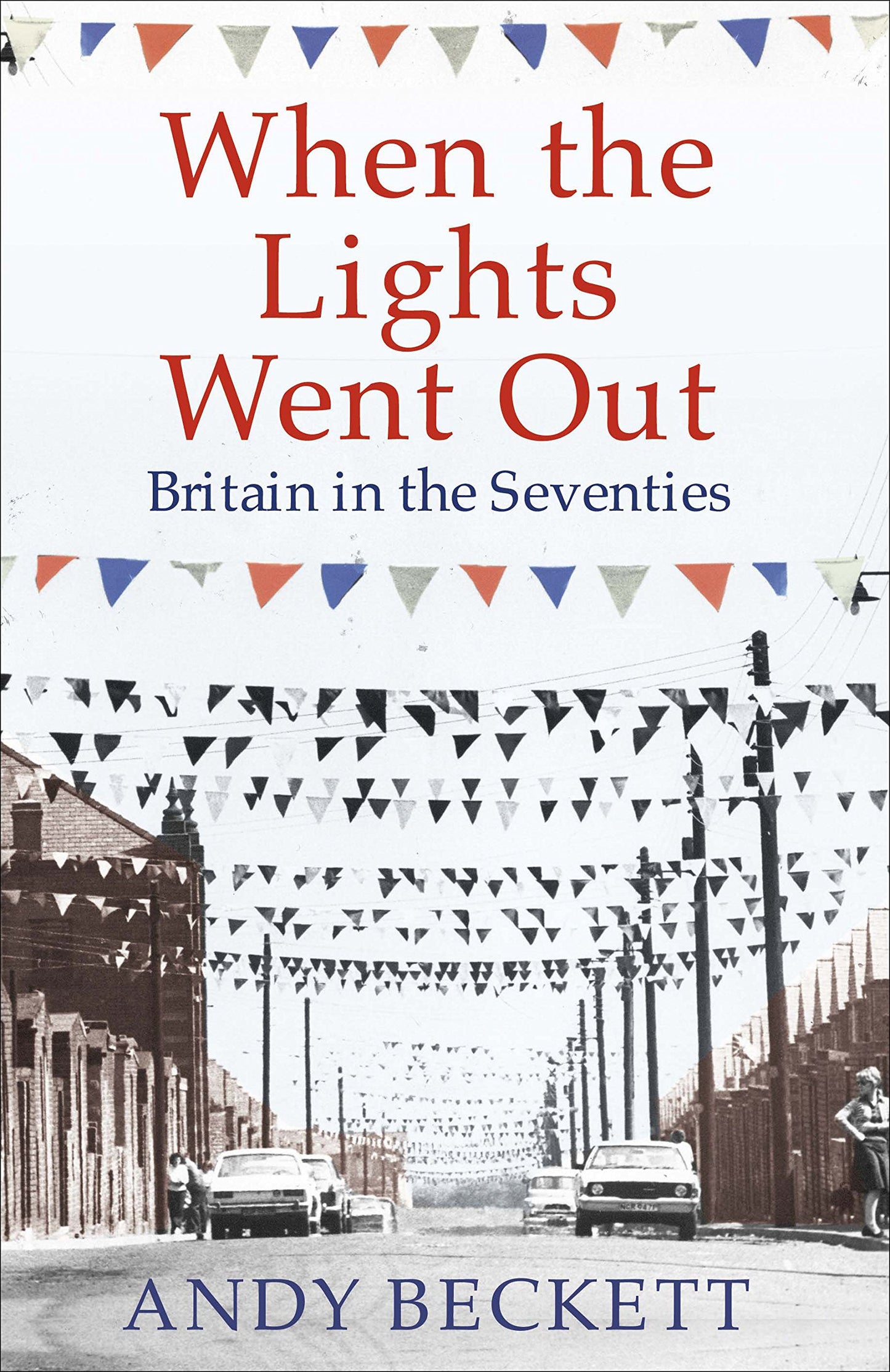 When The Lights Went Out British Politics In The Seventies