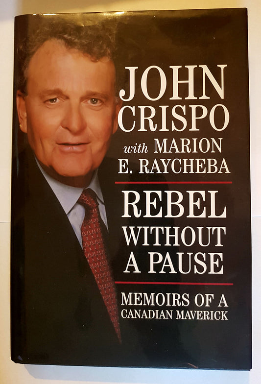 Rebel Without A Pause Memoirs Of A Canadian Maverick