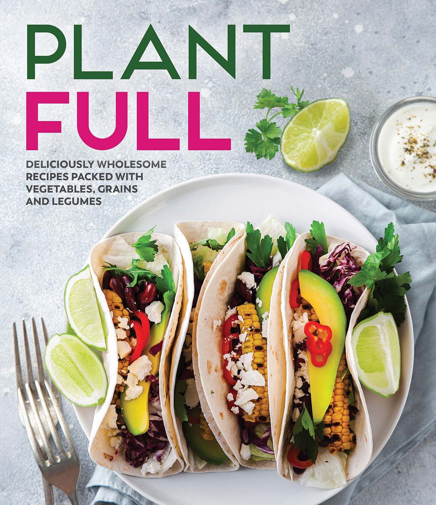 Plantfull Deliciously Wholesome Recipes Packed With Vegetables