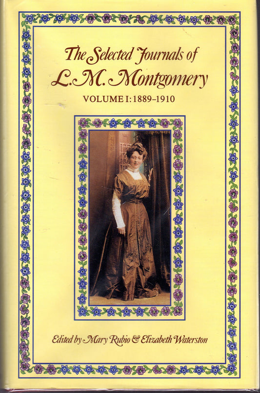 The Selected Journals Of L.M. Montgomery Volume I