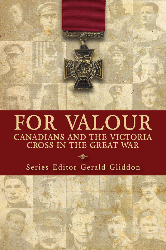 For Valour Canadians And The Victoria Cross In The Great War