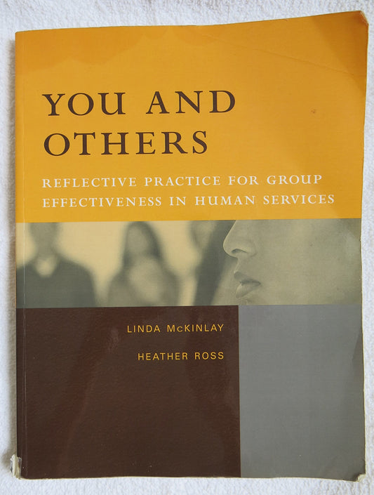 You and Others: Reflective Practice for Group Effectiveness in Human Services [Paperback] McKinlay, Linda and Ross, Heather