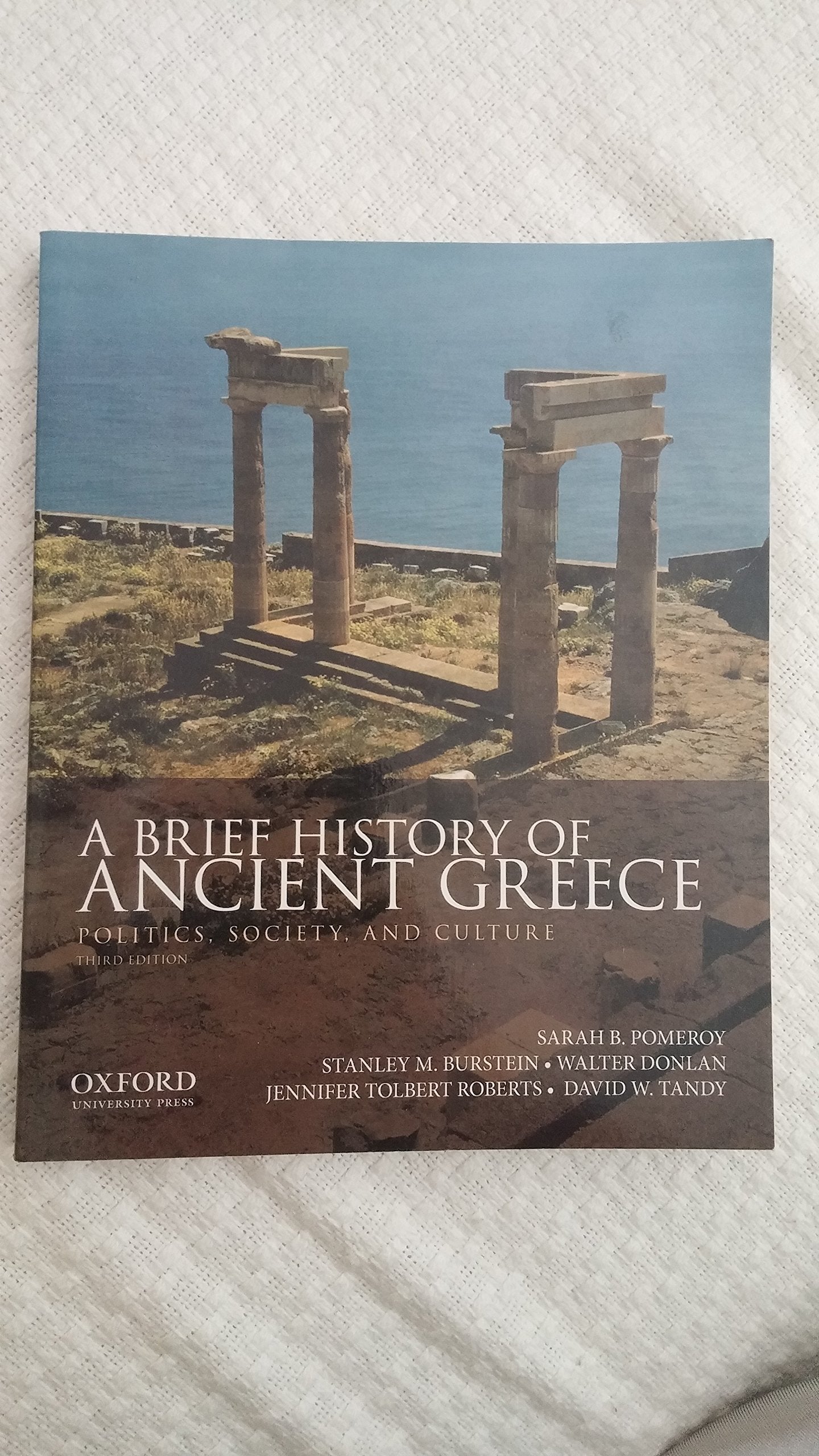 A Brief History of Ancient Greece: Politics, Society, and Culture [Paperback] Pomeroy, Sarah B.; Burstein, Stanley M.; Donlan, Walter; Roberts, Jennifer Tolbert and Tandy, David