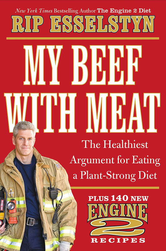 My Beef With Meat The Healthiest Argument For Eating A Plant Strong Diet  Plus