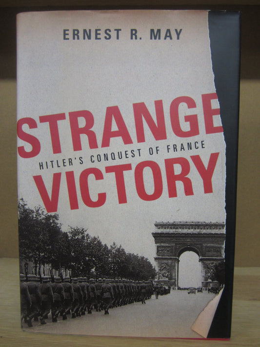 Strange Victory Hitler's Conquest Of France