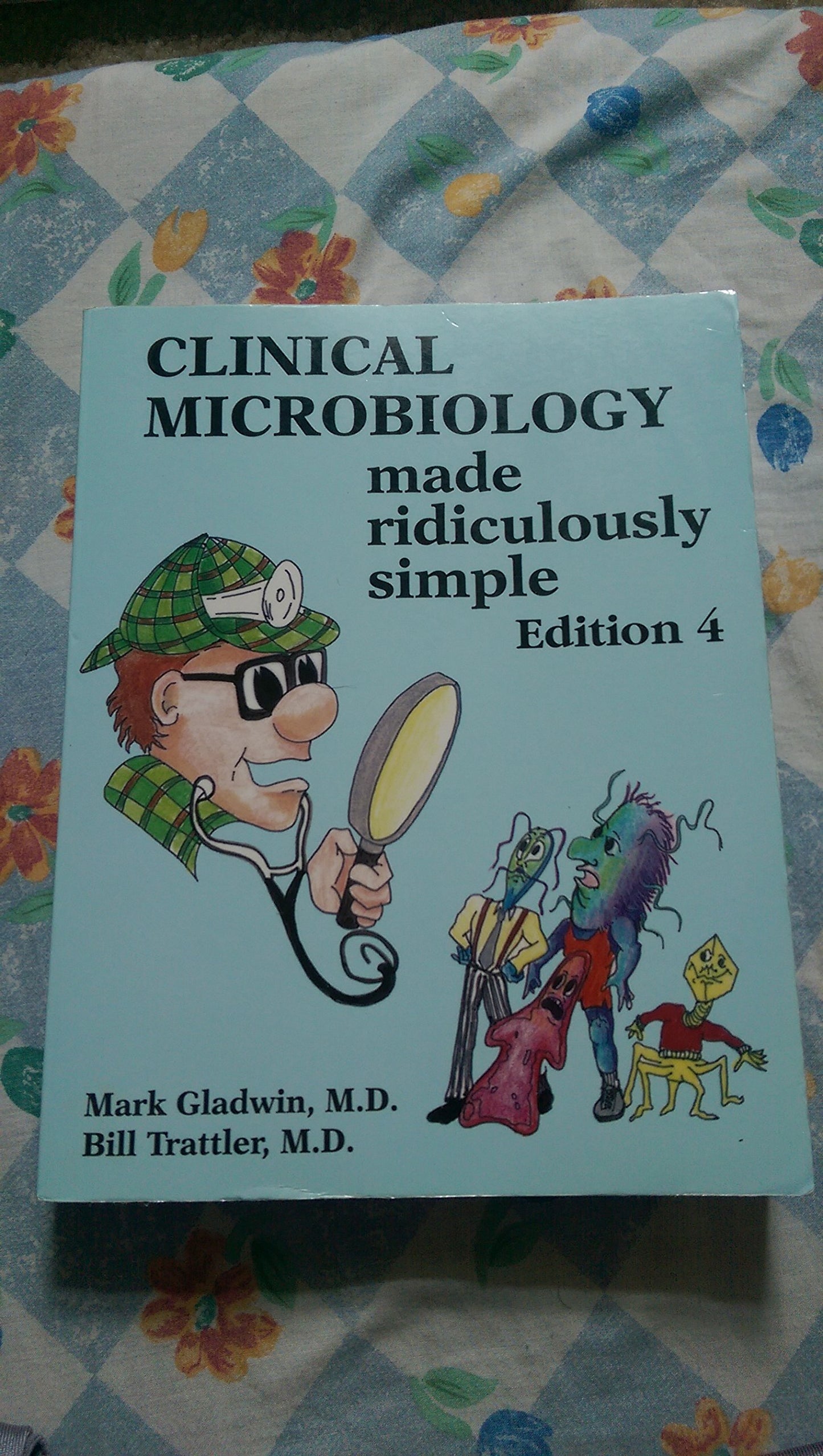 Clinical Microbiology Made Ridiculously Simple