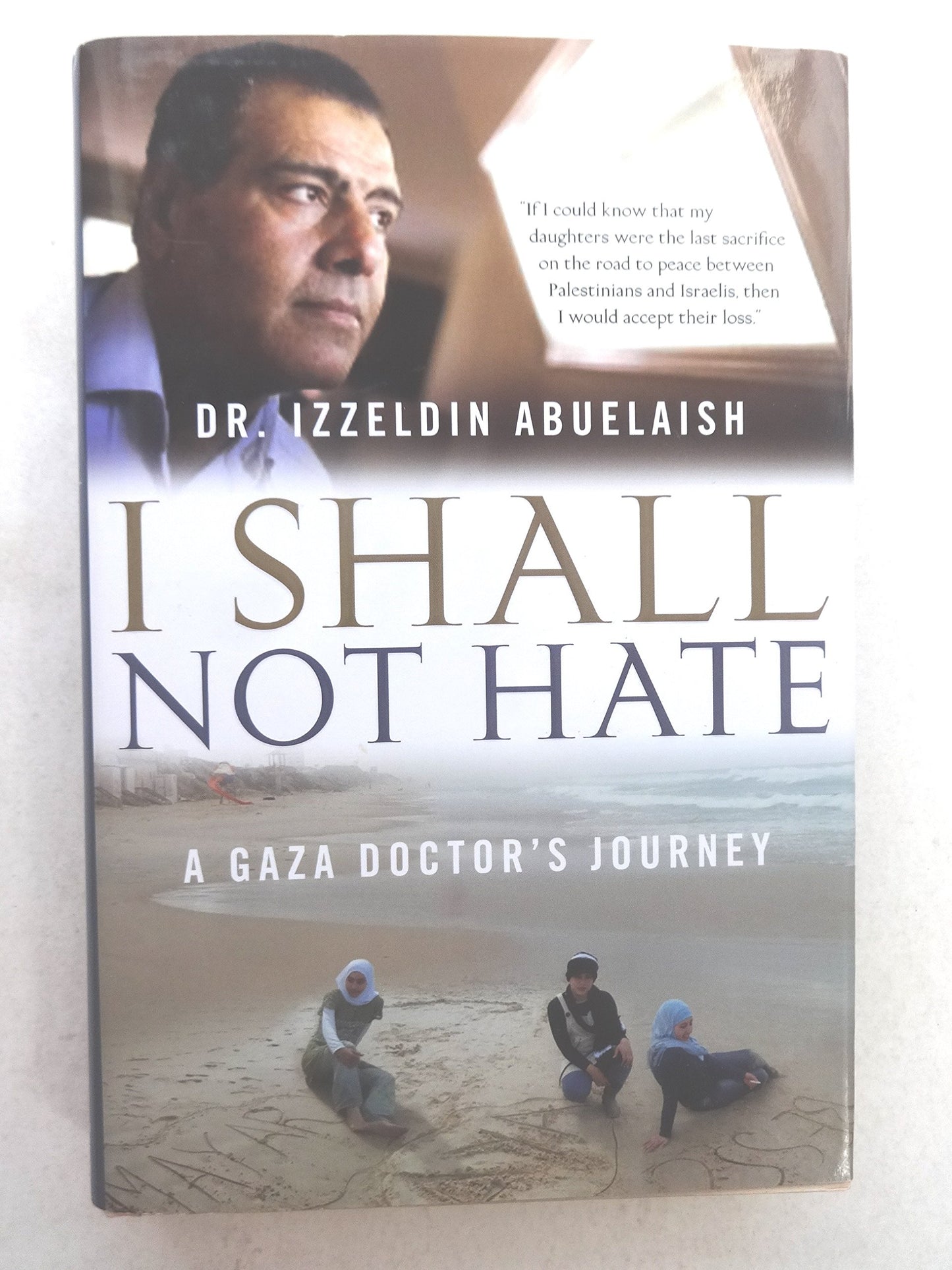 I Shall Not Hate A Gaza Doctor's Journey