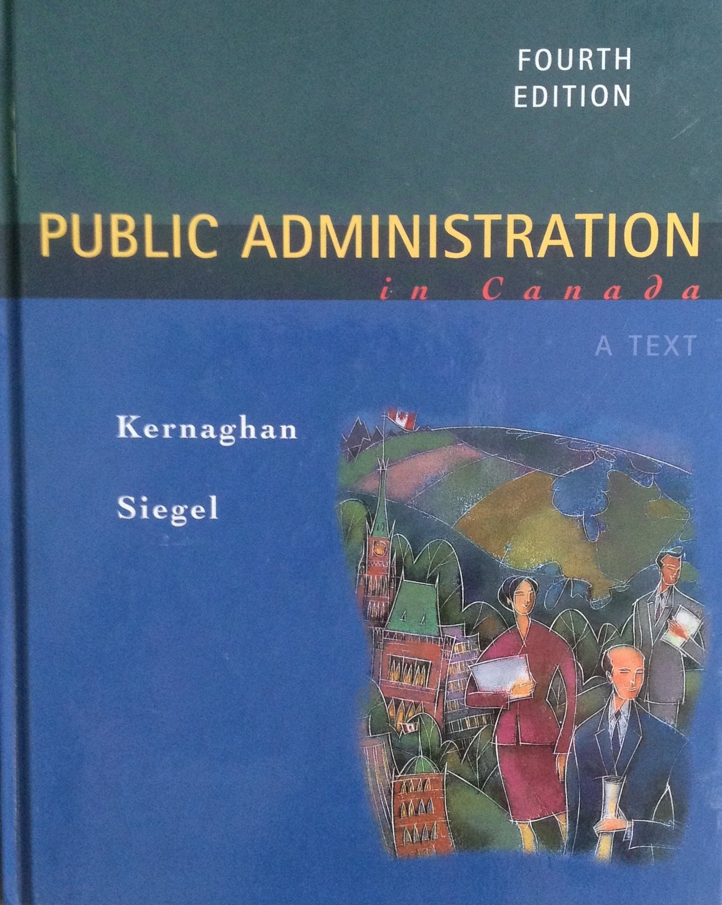 Public Administration In Canada Fourth Edition [Hardcover] Kernaghan, Kenneth & Siegel, David