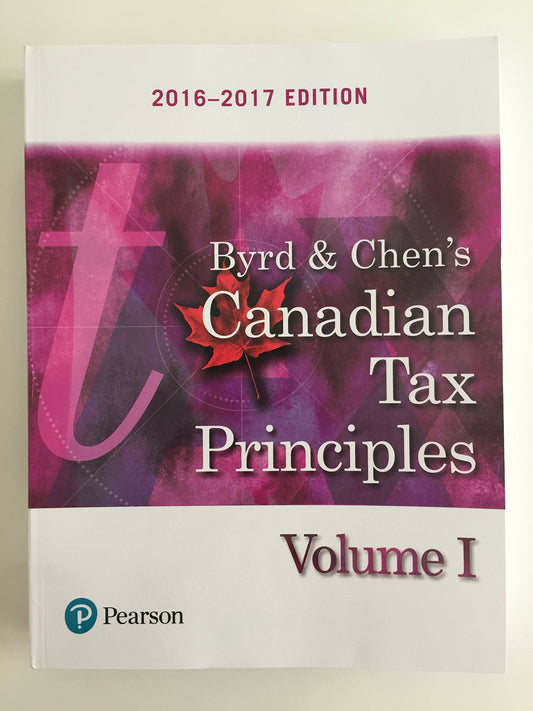 Byrd & Chen's Canadian Tax Principles, 2016 - 2017 Edition, Volume 1