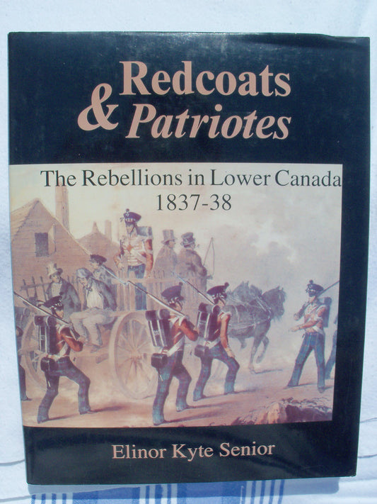 Redcoats And Patriotes The Rebellions In Lower Canada