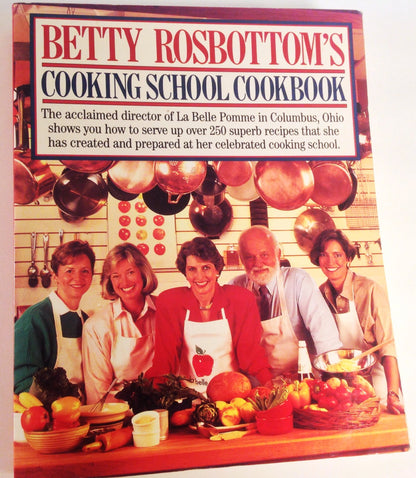 Betty Rosbottom's Cooking School Cookbook