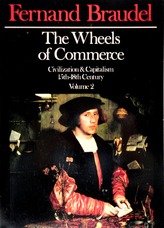 The Wheels Of Commerce Civilization And Capitalism