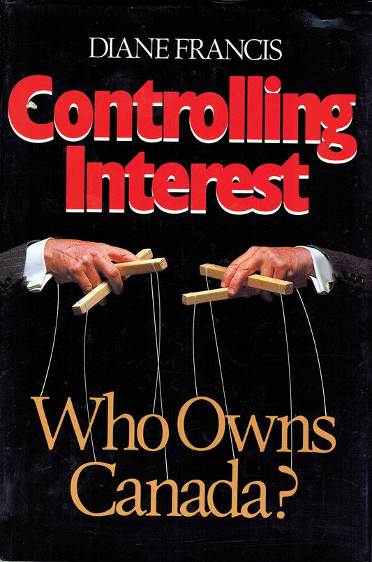 Controlling interest: Who owns Canada? [Hardcover] Francis, Diane