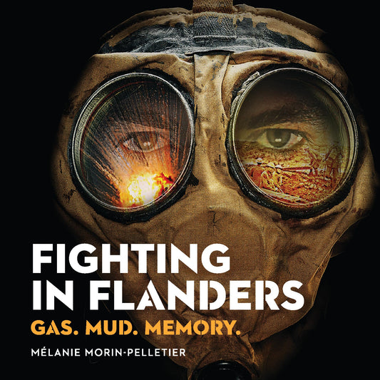 Fighting In Flanders Gas. Mud. Memory.