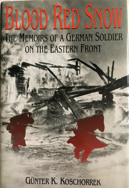 Blood Red Snow The Memoirs Of A German Soldier On The Eastern Front