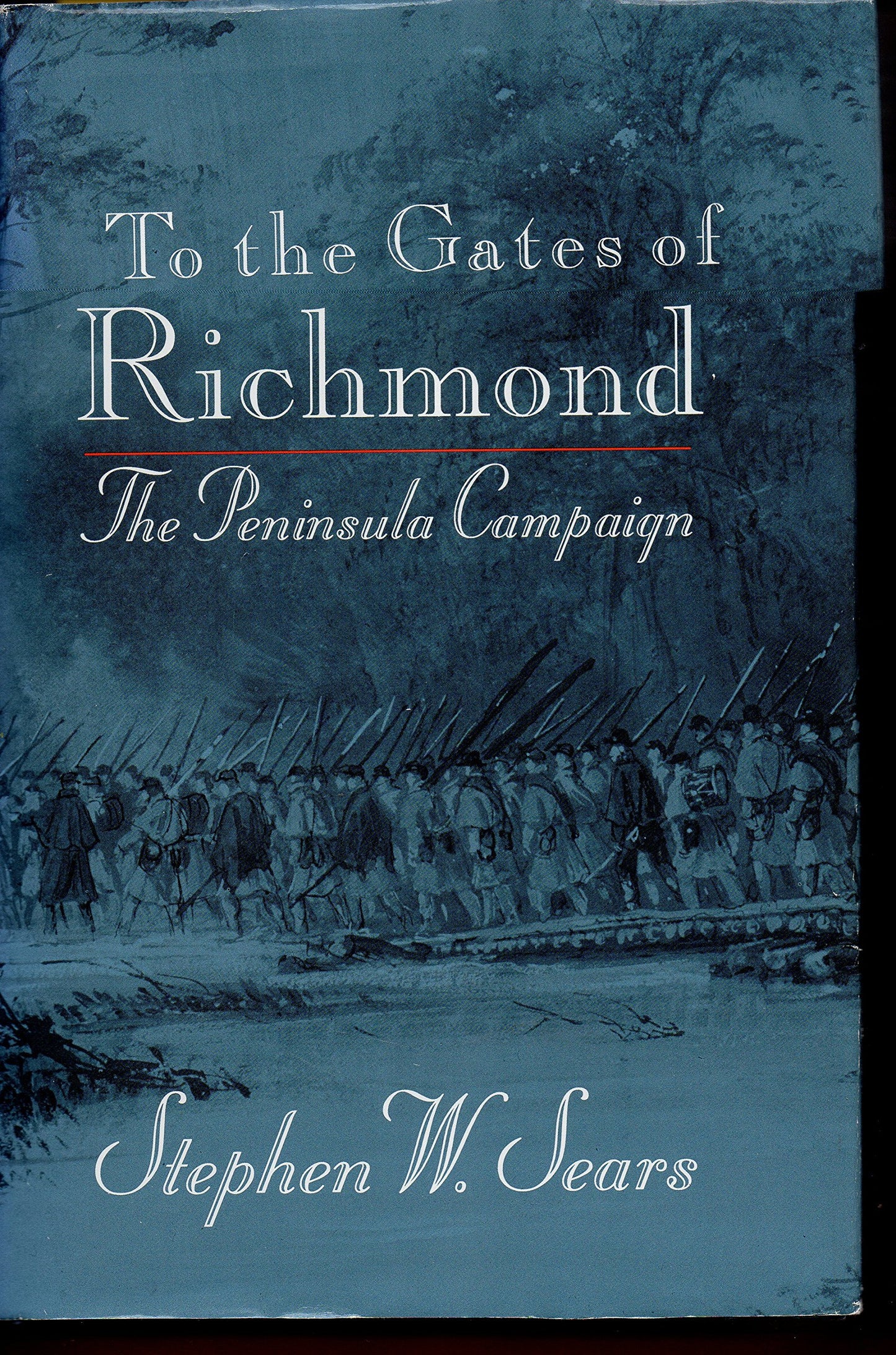 To The Gates Of Richmond The Peninsula Campaign