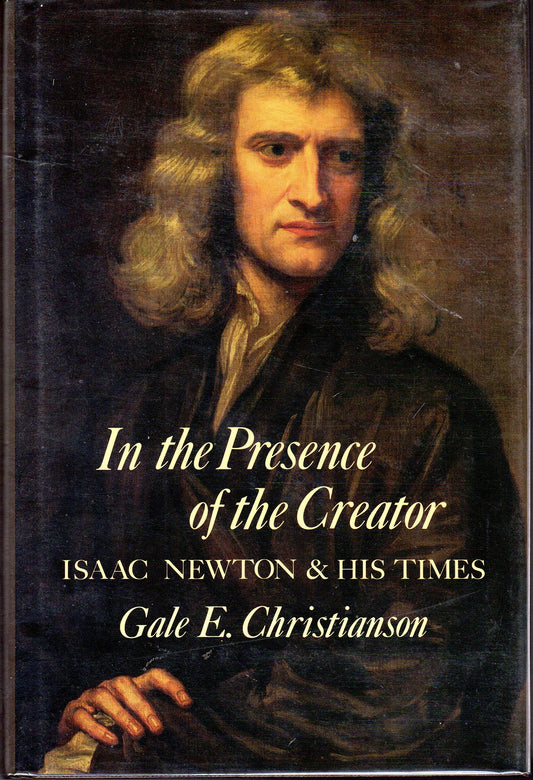 In The Presence Of The Creator Isaac Newton And His Times