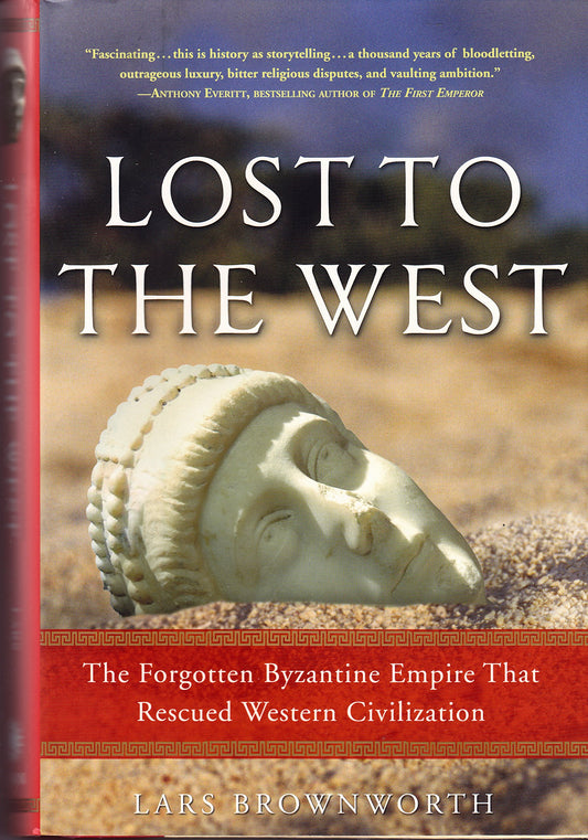 Lost To The West The Forgotten Byzantine Empire That Rescued Western Civilization