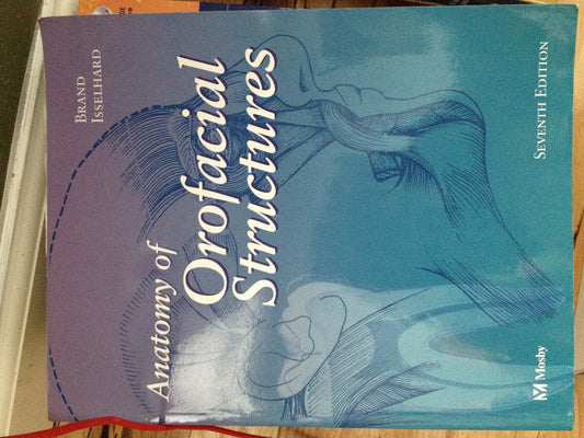 Anatomy of Orofacial Structures: A Comprehensive Approach (Anatomy of Orofacial Structures (Brand)) Brand DDS  BS, Richard W.; Brand BS  DDS  FACD  FICD, Richard W. and Isselhard BS  DDS  FAGD  MAGD  MBA, Donald E.